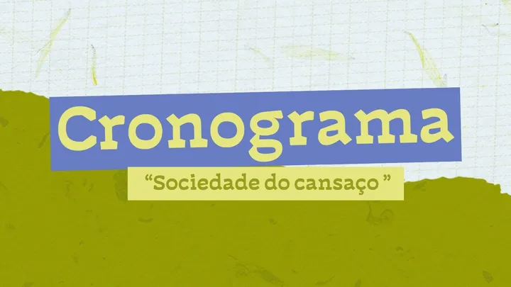 Cronograma antecipado: "Sociedade do cansaço"