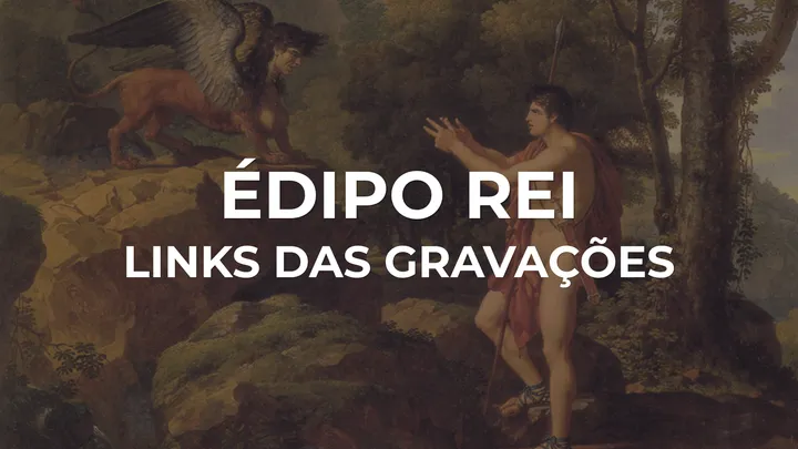 🎬 Édipo Rei: links para as gravações