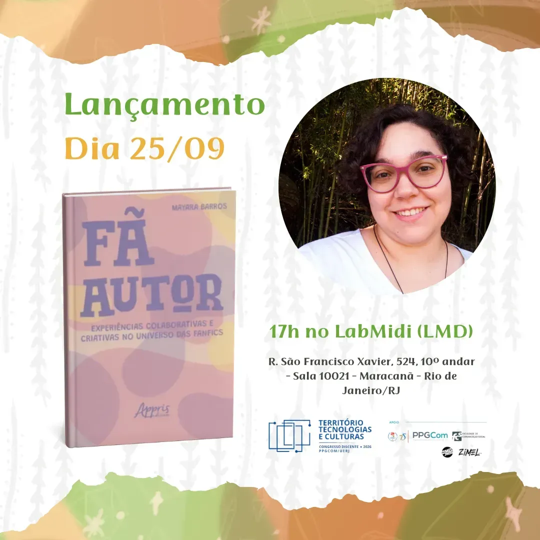Lançamento do livro Fã Autor - Experiências Colaborativas e Criativas no Universo das Fanfics; dia 25/07 às 17h no LabMidi (LMD), durante o evento TETECULT, organizado pelos alunos do PPGCOM/Uerj. O endereço é R. São Francisco Xavier, 524, 10º andar - Sala 10021 - Maracanã - Rio de Janeiro/RJ. A imagem inclui mockup do livro com a capa (abstrata em tons pastéis roxo, rosa e amarelo) e retrato da autora (pessoa latina de cabelo castanho cacheado na altura da orelha, olhos castanhos, óculos roxos, usando uma blusa branca, com uma floresta ao fundo)