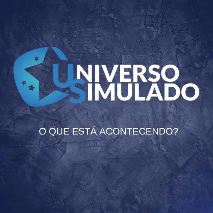 Universo SIMULADO: O QUE ESTÁ ACONTECENDO?
