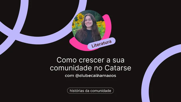 Como crescer a comunidade do seu perfil e clube no Catarse, com @clubecalhamacos