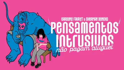 PENSAMENTOS INTRUSIVOS NÃO PAGAM ALUGUEL