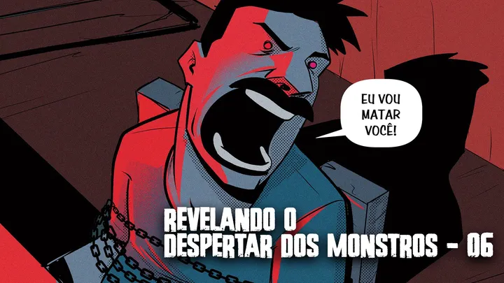 Revelando o despertar dos monstros - 06