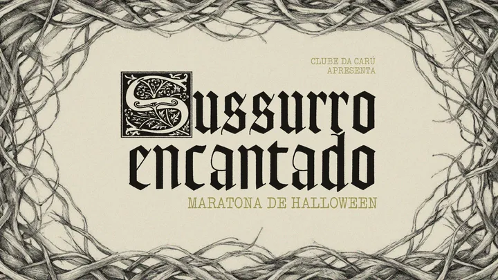 [SUSSURRO ENCANTADO] a maratona de halloween do Clube da Carú