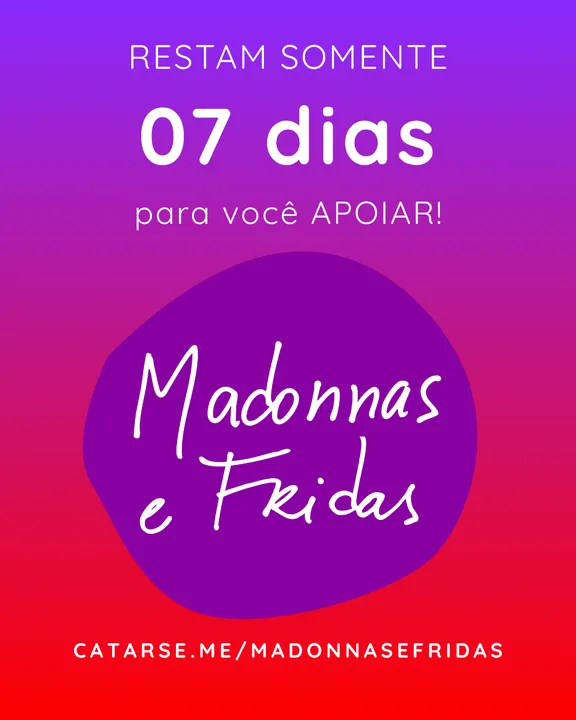 Última semana para apoiar Madonnas e Fridas!