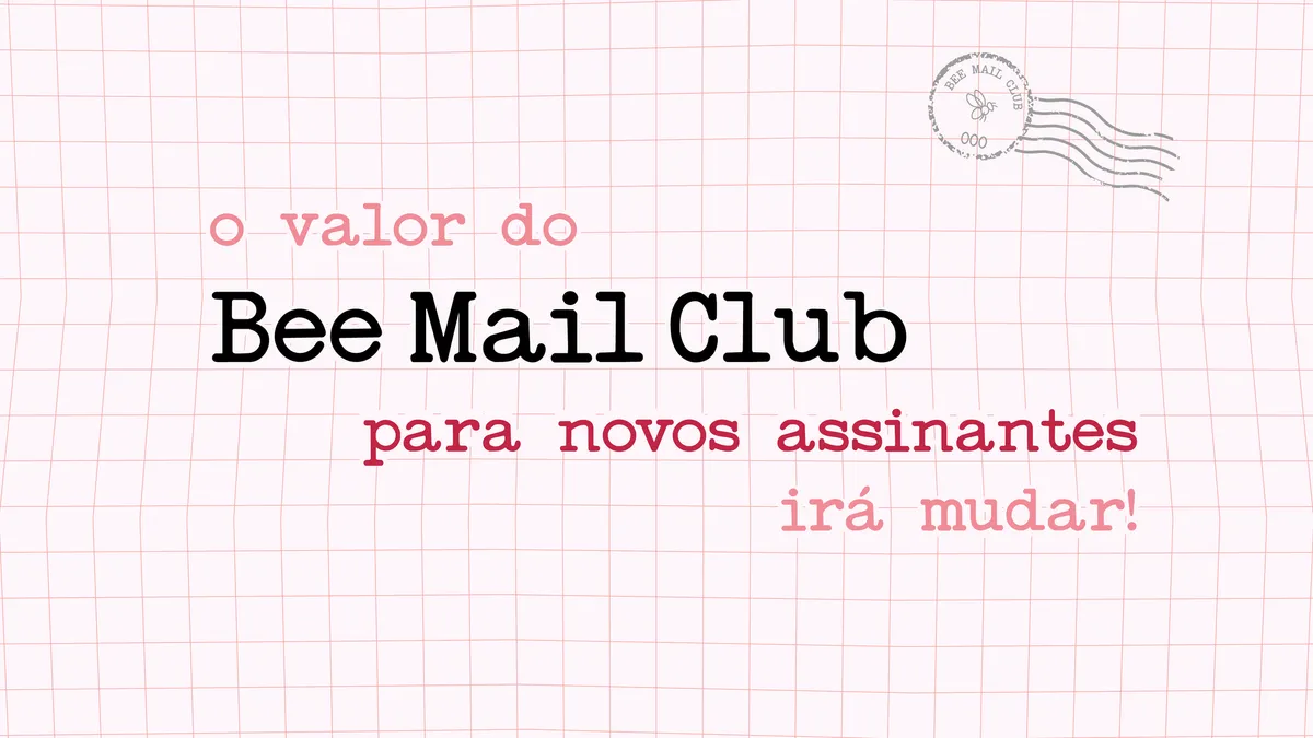💌 O VALOR DO BEE MAIL CLUB VAI MUDAR PARA NOVOS ASSINANTES! 💌
