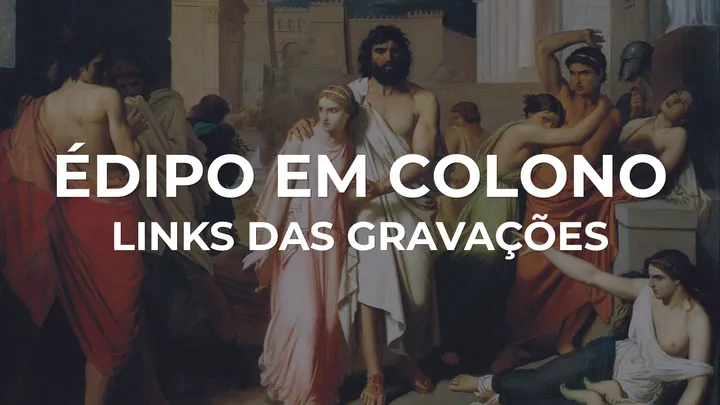 🎬 Édipo em Colono: links das lives
