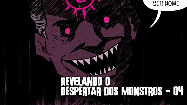 Revelando o despertar dos monstros - 04