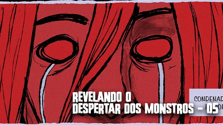 Revelando o despertar dos monstros - 05