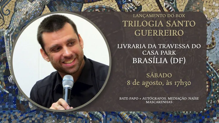BRASÍLIA: lançamento da trilogia Santo Guerreiro | 8 de agosto na Travessa do Casa Park