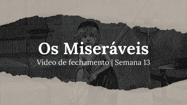Vídeo de fechamento | Semana 13