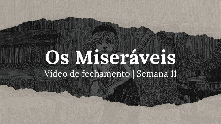 Vídeo de fechamento | Semana 11