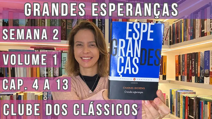 Grandes Esperanças: Semana 2 (Vol. 1: Cap. 4 a 13)