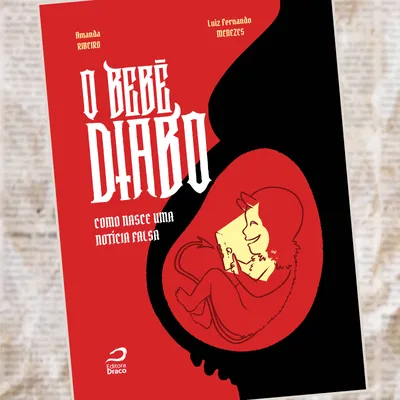 O BEBÊ DIABO - COMO NASCE UMA NOTÍCIA FALSA