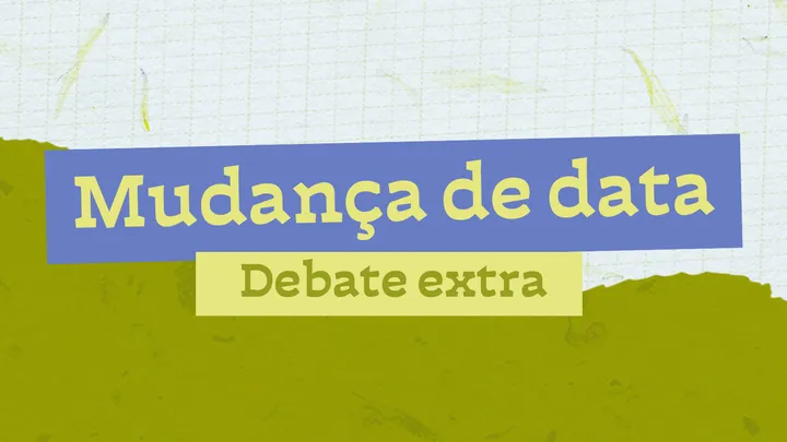 Mudança de data - debate extra