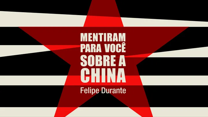 MENTIRAM PARA VOCÊ SOBRE A CHINA - O novo livro de Felipe Durante