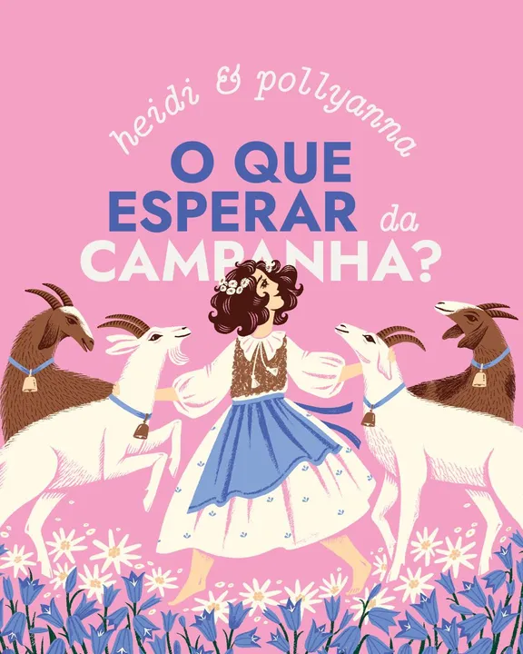 O que esperar da campanha de Heidi e Pollyanna?