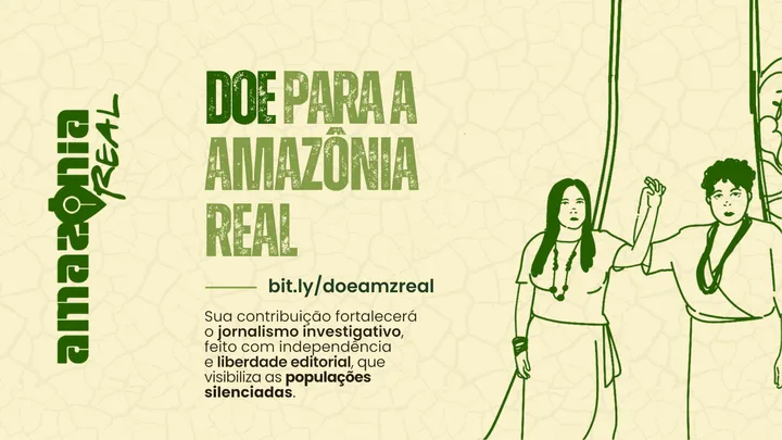 Apoie a cobertura da Amazônia Real!