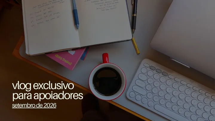 vlog exclusivo para apoiadores (setembro)