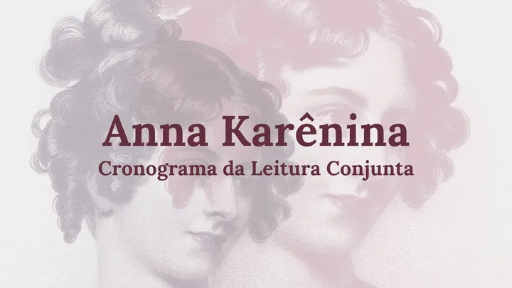 Cronograma de Leitura Conjunta | Anna Karênina
