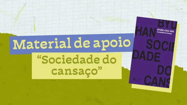 Material de apoio - "Sociedade do cansaço"